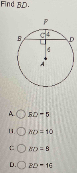 Find BD.
A. BD=5
B. BD=10
C. BD=8
D. BD=16