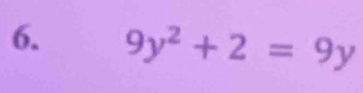 9y^2+2=9y