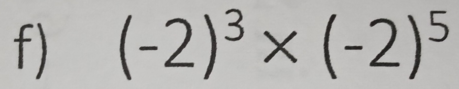 (-2)^3* (-2)^5