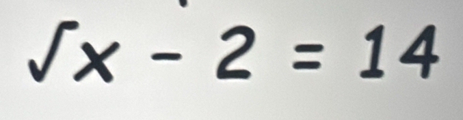 sqrt()x-2=14