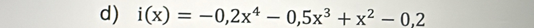 i(x)=-0,2x^4-0,5x^3+x^2-0,2