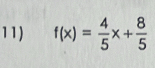 f(x)= 4/5 x+ 8/5 