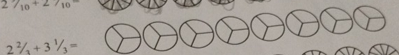 2^3/_10+2^7/_10=
2^2/_3+3^1/_3=