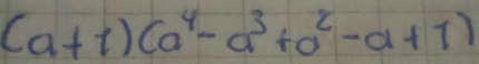 (a+1)(a^4-a^3+a^2-a+1)