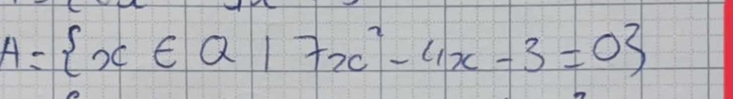 A= x∈ Q|7x^2-4x-3=0