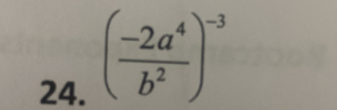 ( (-2a^4)/b^2 )^-3