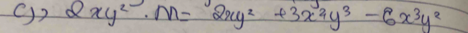 2xy^2· M=2xy^2+3x^2y^3-6x^3y^2