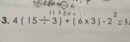 4(15÷3)+(6×3)-2²=3