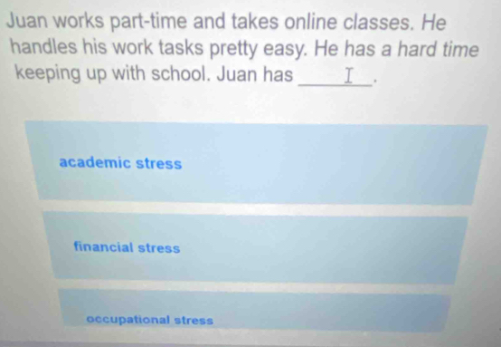 Solved: Juan works part-time and takes online classes. He handles his ...