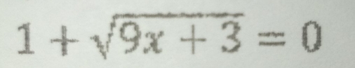 1+sqrt(9x+3)=0