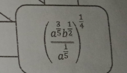 (frac a^(frac 2)5b^(frac 1)2a^(frac 1)5)^ 1/4 