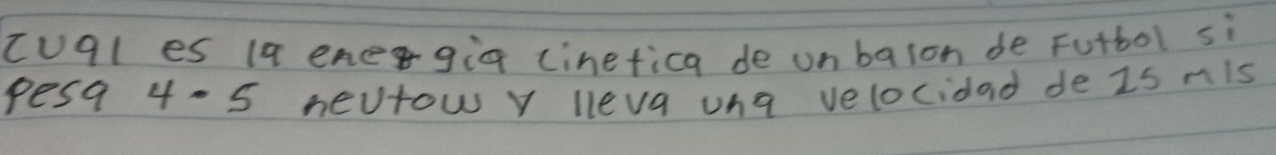 cu9les 19 enegig cinefica de unbaion de Futbol si 
pesq 4-5 neutow y lleva una velocidad de is nis