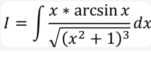 I=∈t frac x*arcsin xsqrt((x^2+1)^3)dx