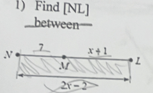 Find [ NL ] 
between
7
v
x/ 1
M
L
2x-2