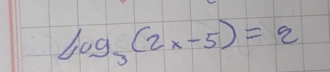 log _3(2x-5)=2