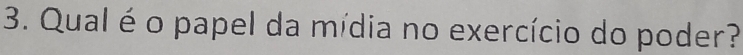 Qual é o papel da mídia no exercício do poder?