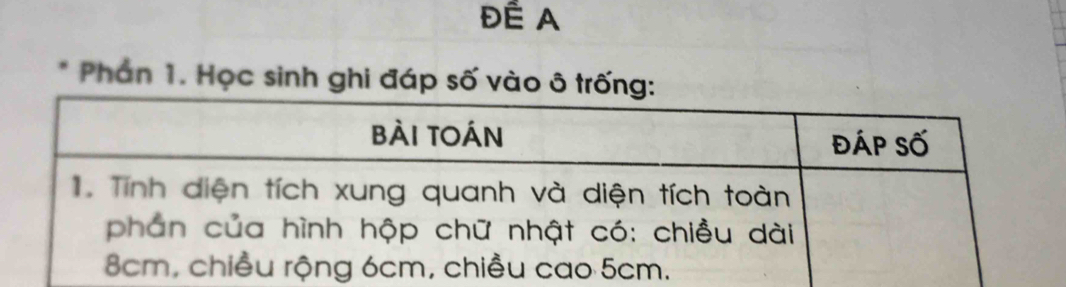 ĐÉ A
* Phần 1. Học sinh ghi đáp số vào ô trống: