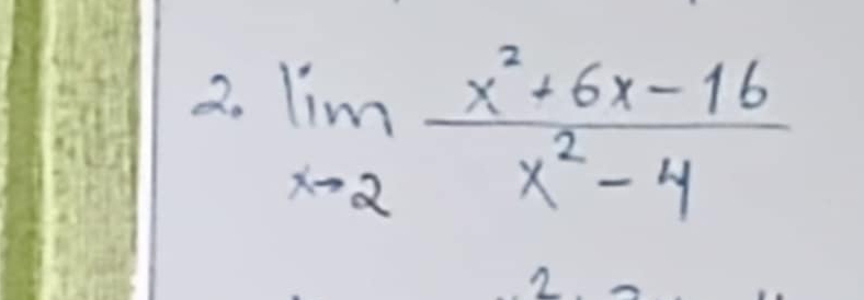 limlimits _xto 2 (x^2+6x-16)/x^2-4 
2