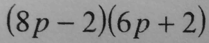 (8p-2)(6p+2)