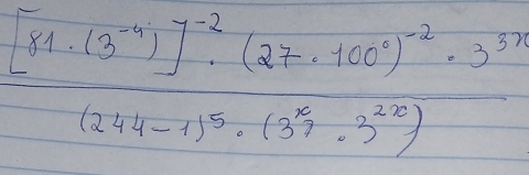 frac [84· (3^(-4))]^-2· (27· 100^(-1))^-2· 3^(31)(244-1)^5· (3^2· 3^(20))