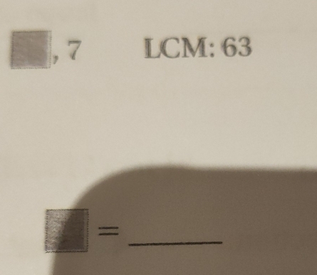 7 LCM : 63
_ 
=