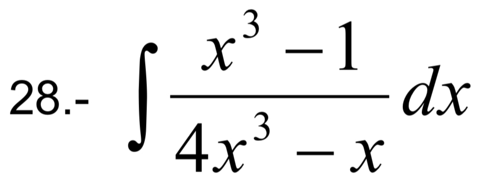 28.- ∈t  (x^3-1)/4x^3-x dx