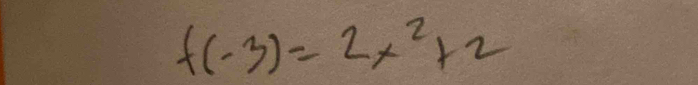 f(-3)=2x^2+2