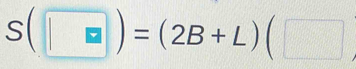 S(□ )=(2B+L)(□ )