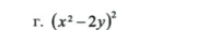 (x^2-2y)^2