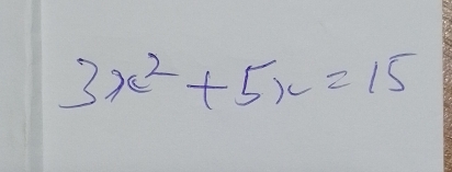 3x^2+5x=15