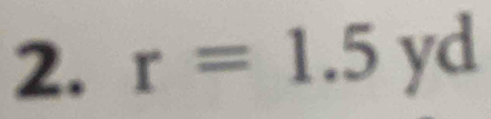 1 
2. r=1.5 y c°