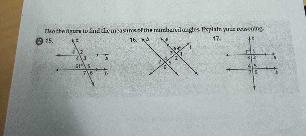 Use the figure to find the measures of the numbered angles. Explain your reasoning.
② 15.16.17.