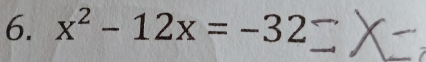 x^2-12x=-32