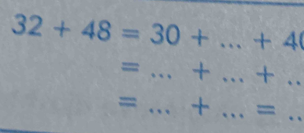 32+48=30+
+40
_= 
+ ...+ _^1 . _ 
□ 
_  
_= 
+ ... _ = _