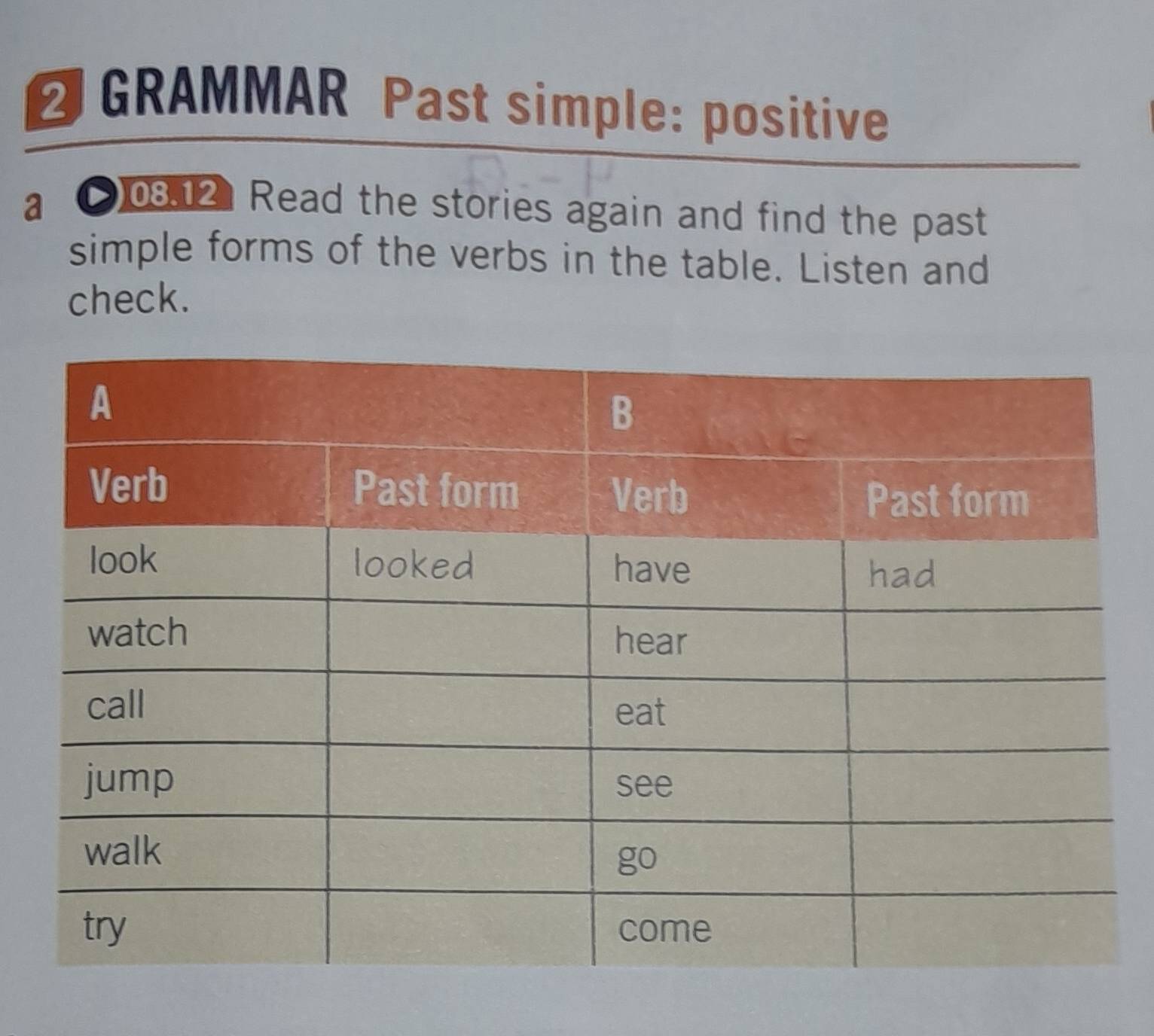 Resuelto:GRAMMAR Past simple: positive a 03.12 Read the stories again ...