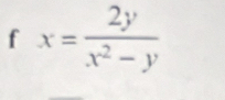 x= 2y/x^2-y 