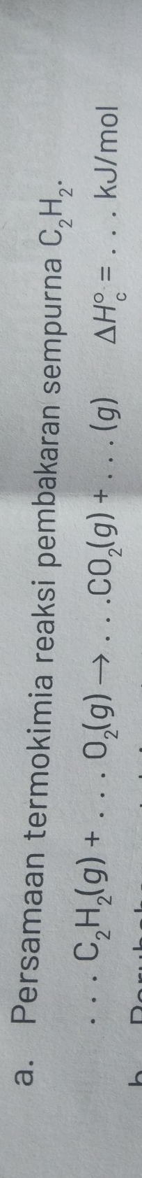 Persamaan termokimia reaksi pembakaran sempurna C_2H_2. 
_ C_2H_2(g)+...O_2(g)to ...CO_2(g)+...(g) _ △ H_c°= _kJ/mol