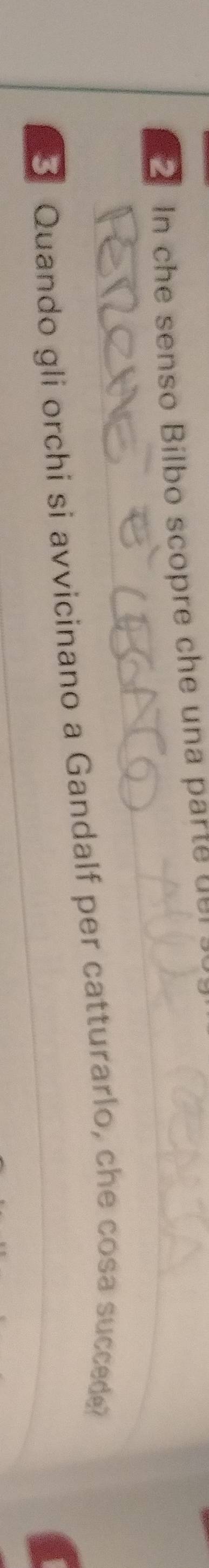 In che senso Bilbo scopre che una parte ue 
_ 
Quando gli orchi si avvicinano a Gandalf per catturarlo, che cosa succede?