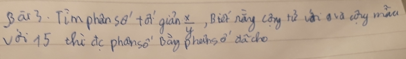 Bar3. Tim phan se' tāi gián  x/y  Bier náng cāng tè vǎn gva cōng minc 
vài 15 thi dc phanso" Bàg Bhains o' dacho