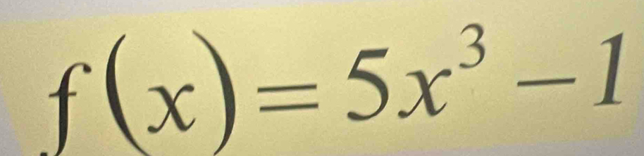 f(x)=5x^3-1