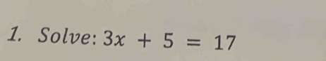 Solve: 3x+5=17