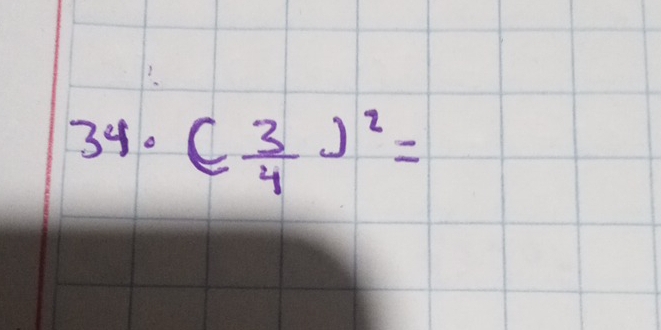 ( 3/4 )^2=