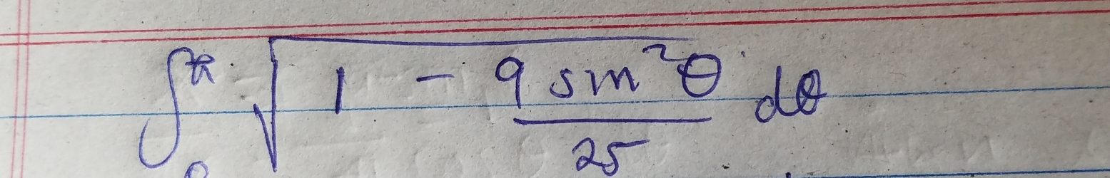 ∈t _0^((π)sqrt(1-frac 9sin ^2)θ )25dθ