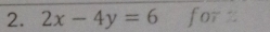 2x-4y=6 for t