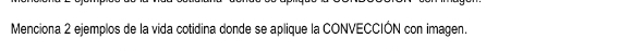 Menciona 2 ejemplos de la vida cotidina donde se aplique la CONVECCIÓN con imagen.