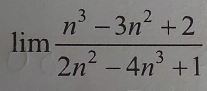 limlimits  (n^3-3n^2+2)/2n^2-4n^3+1 