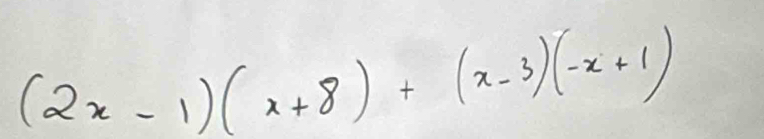 (2x-1)(x+8)+(x-3)(-x+1)