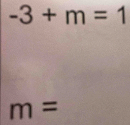 -3+m=1
m=