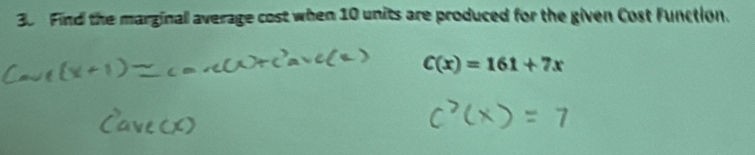 Find the marginal average cost when 10 units are produced for the given Cost Function.
C(x)=161+7x