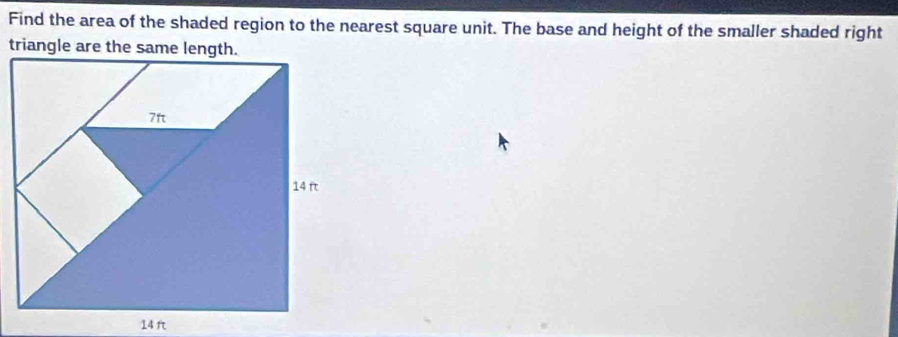 Find the area of the shaded region to the nearest square unit. The base and height of the smaller shaded right